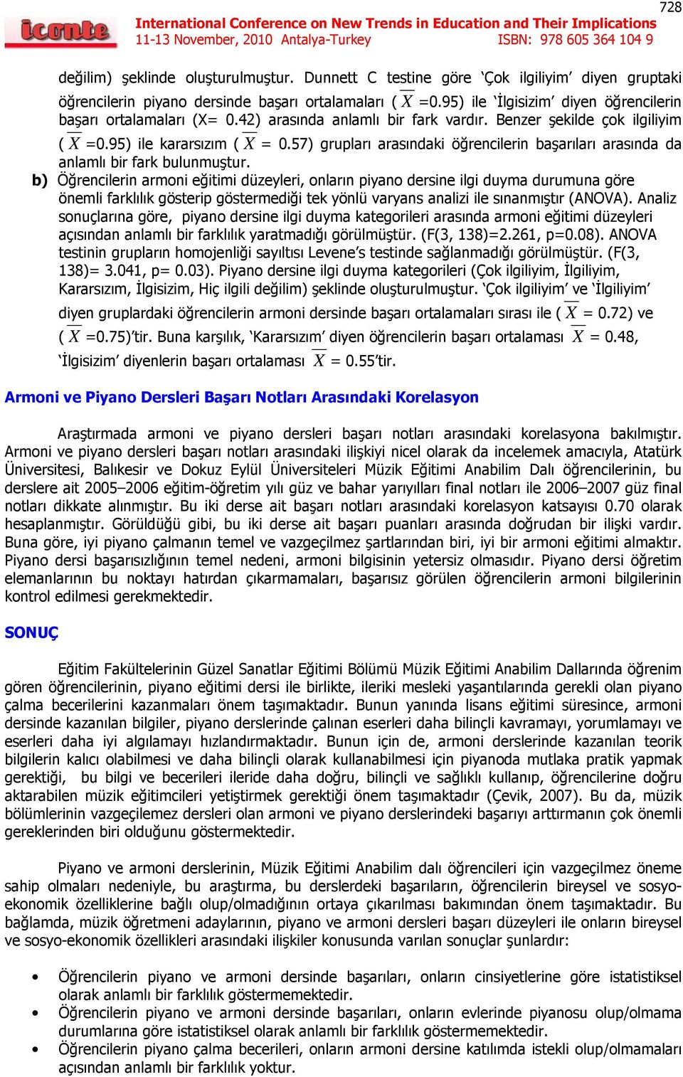 57) grupları arasındaki öğrencilerin başarıları arasında da anlamlı bir fark bulunmuştur.