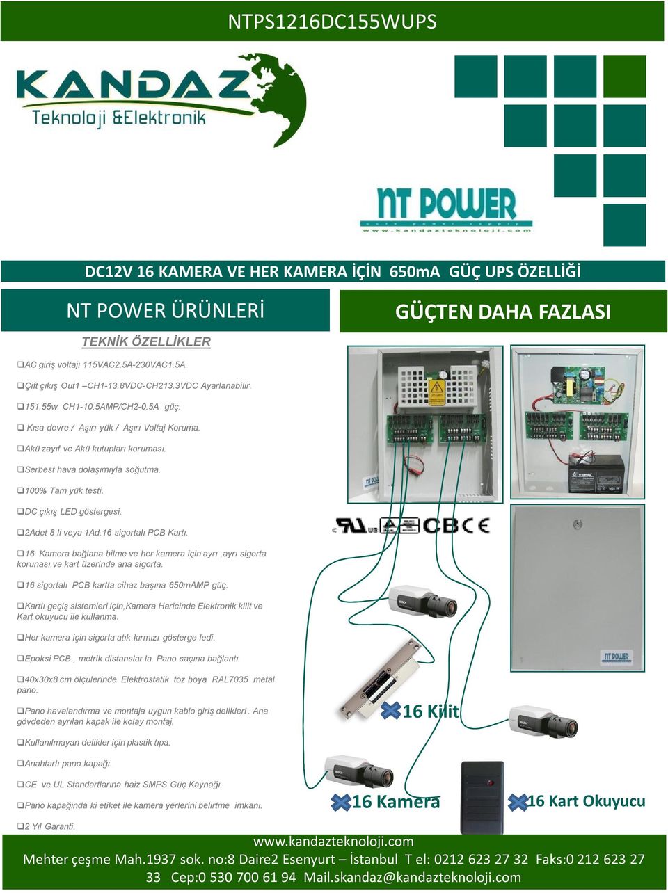 16 sigortalı PCB Kartı. q16 Kamera bağlana bilme ve her kamera için ayrı,ayrı sigorta korunası.ve kart üzerinde ana sigorta. q16 sigortalı PCB kartta cihaz başına 650mAMP güç.