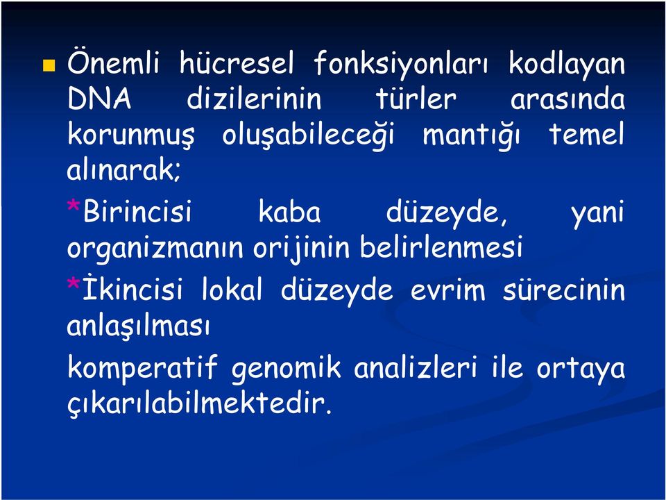 yani organizmanın orijinin belirlenmesi *İkincisi lokal düzeyde evrim