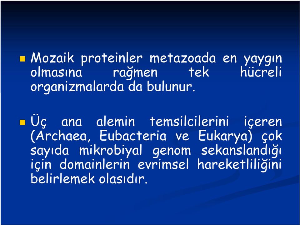 Üç ana alemin temsilcilerini içeren (Archaea, Eubacteria ve