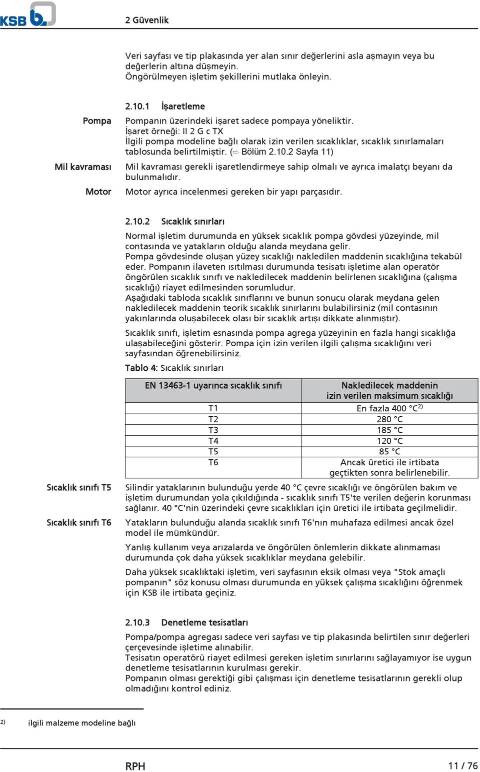 İşaret örneği: II 2 G c TX İlgili pompa modeline bağlı olarak izin verilen sıcaklıklar, sıcaklık sınırlamaları tablosunda belirtilmiştir. ( Bölüm 2.10.