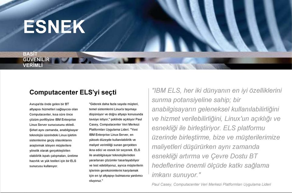 Casey, Computacenter Veri Merkezi Şirket aynı zamanda, anabilgisayar Platformları Uygulama Lideri.