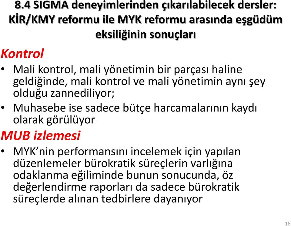 bütçe harcamalarının kaydı olarak görülüyor MUB izlemesi MYK nin performansını incelemek için yapılan düzenlemeler bürokratik süreçlerin