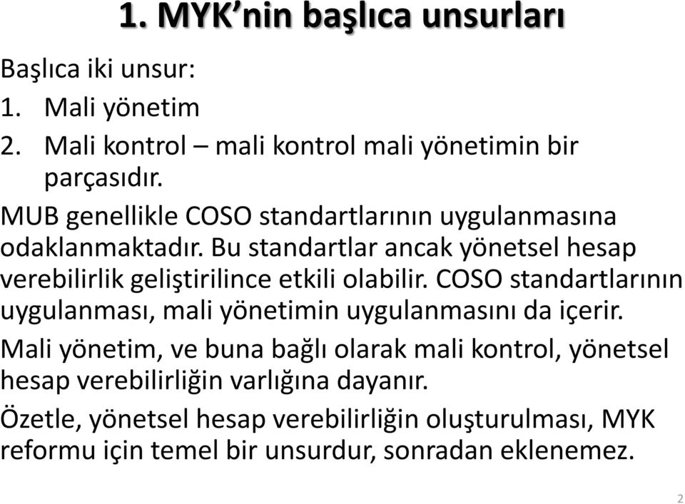 Bu standartlar ancak yönetsel hesap verebilirlik geliştirilince etkili olabilir.