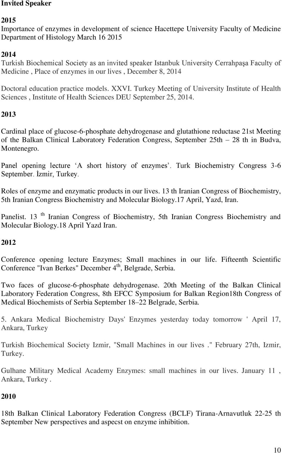 Turkey Meeting of University Institute of Health Sciences, Institute of Health Sciences DEU September 25, 2014.