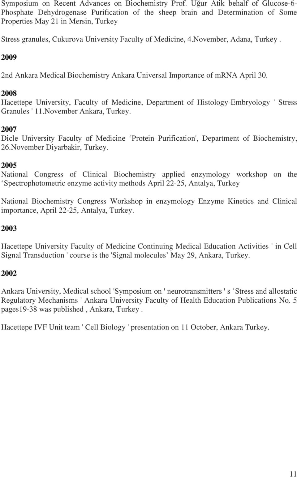 Medicine, 4.November, Adana, Turkey. 2009 2nd Ankara Medical Biochemistry Ankara Universal Importance of mrna April 30.