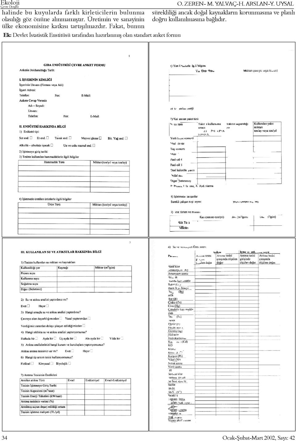 Fakat, bunun Ek: Devlet Ýstatistik Enstitüsü tarafýndan hazýrlanmýþ olan standart anket formu O.