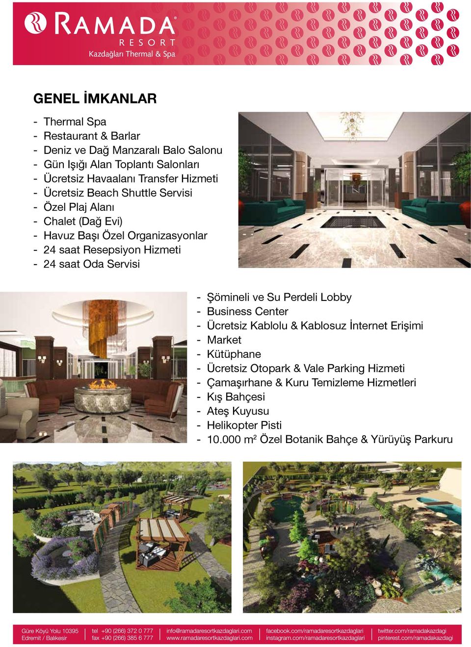 Oda Servisi - Şömineli ve Su Perdeli Lobby - Business Center - Ücretsiz Kablolu & Kablosuz İnternet Erişimi - Market - Kütüphane - Ücretsiz Otopark &