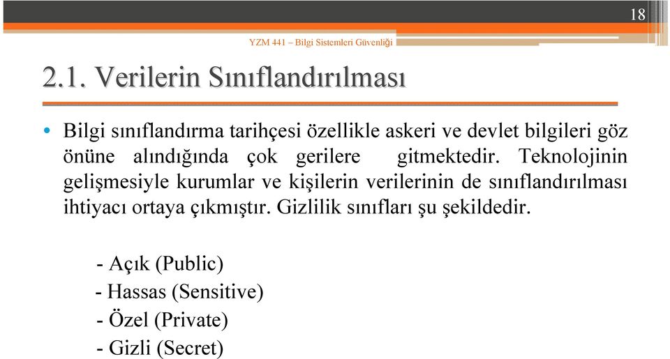 Teknolojinin gelişmesiyle kurumlar ve kişilerin verilerinin de sınıflandırılması ihtiyacı