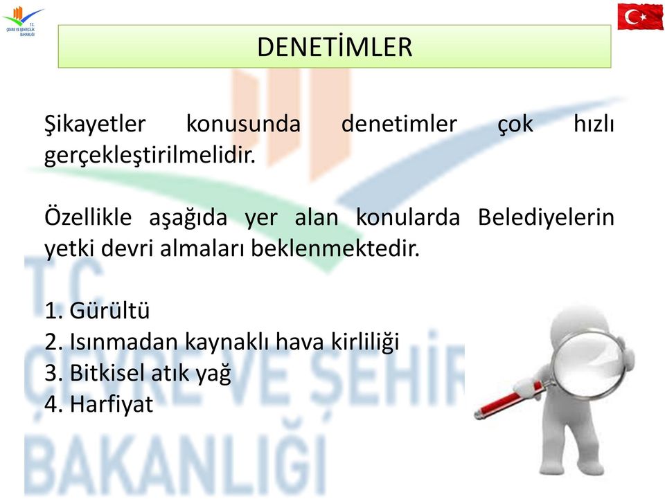 Özellikle aşağıda yer alan konularda Belediyelerin yetki