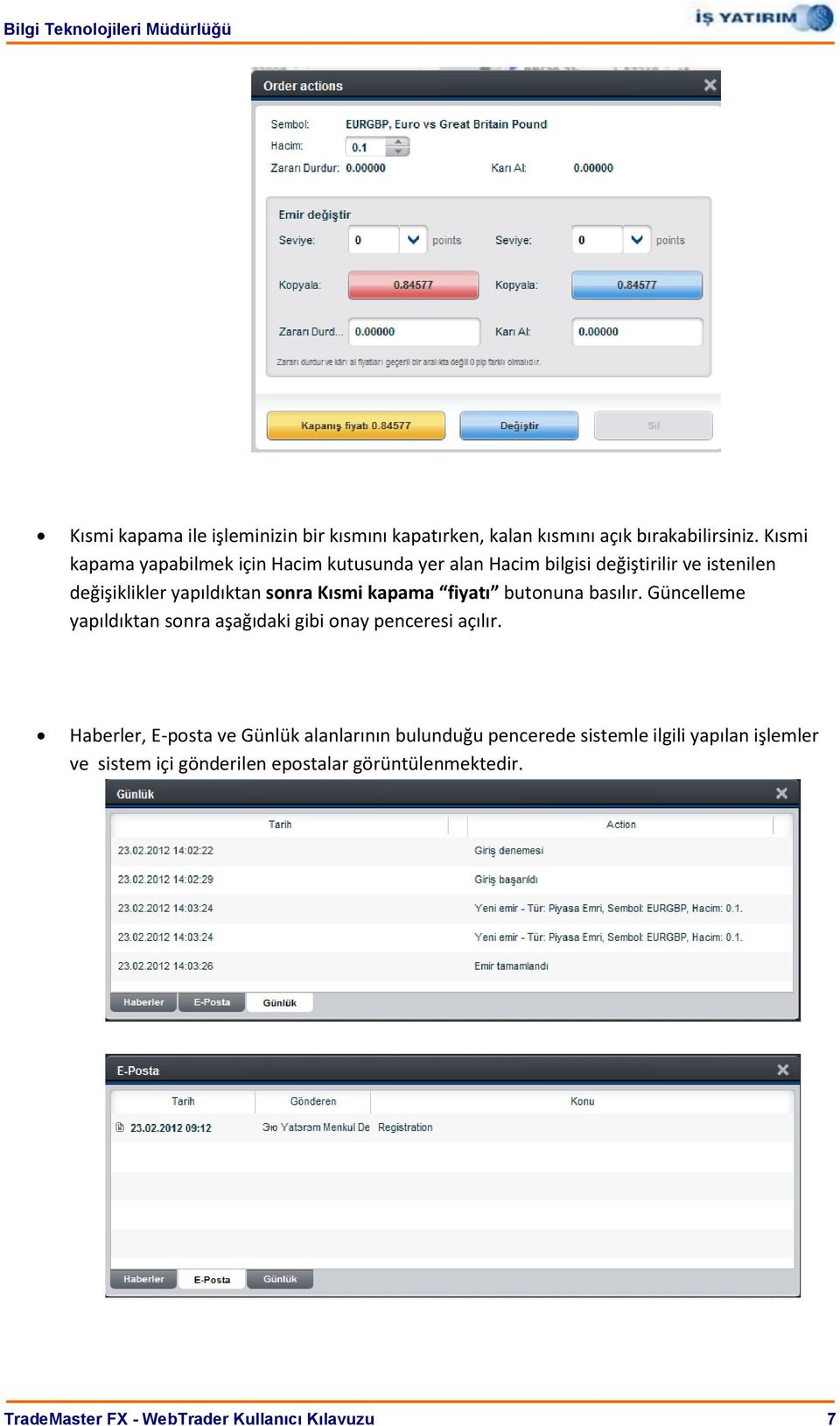 Kısmi kapama fiyatı butonuna basılır. Güncelleme yapıldıktan sonra aşağıdaki gibi onay penceresi açılır.