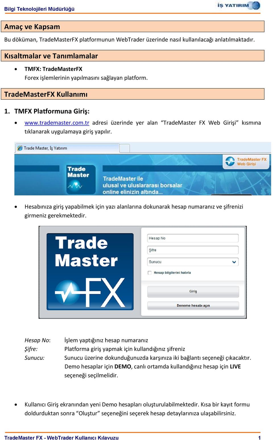 tr adresi üzerinde yer alan TradeMaster FX Web Girişi kısmına tıklanarak uygulamaya giriş yapılır.