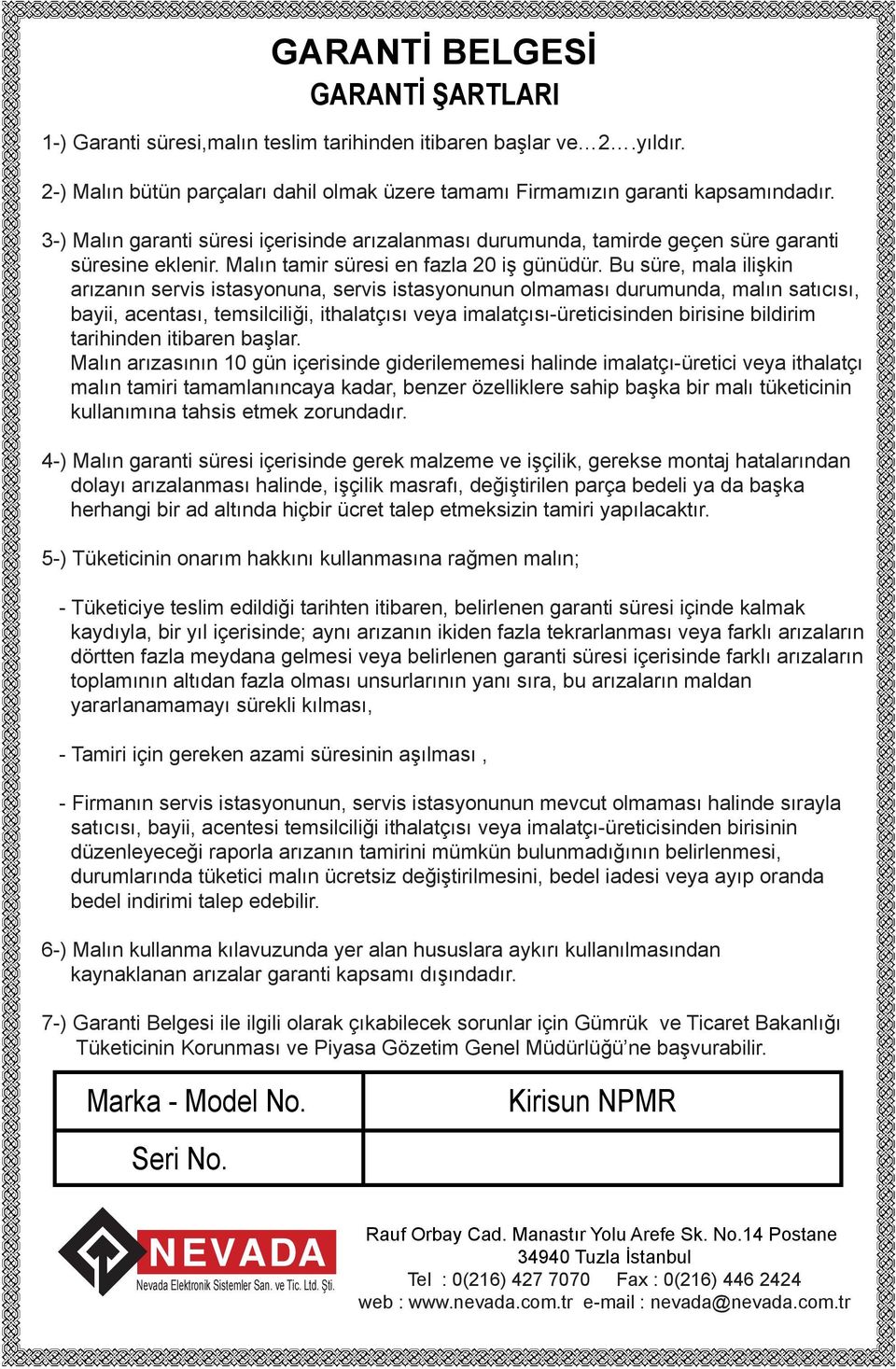 Bu süre, mala ilişkin arızanın servis istasyonuna, servis istasyonunun olmaması durumunda, malın satıcısı, bayii, acentası, temsilciliği, ithalatçısı veya imalatçısı-üreticisinden birisine bildirim