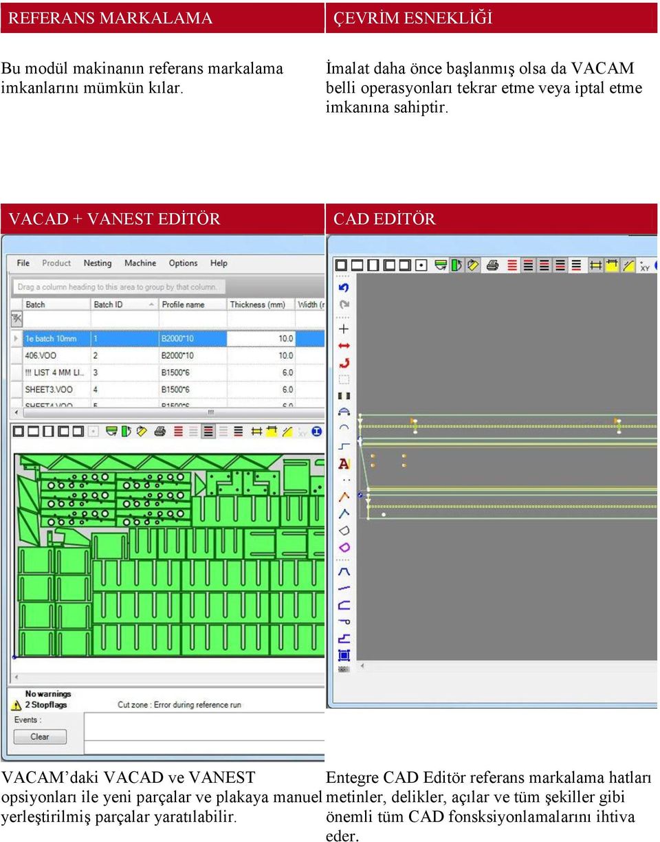 VACAD + VANEST EDĠTÖR CAD EDĠTÖR VACAM daki VACAD ve VANEST Entegre CAD Editör referans markalama hatları opsiyonları ile