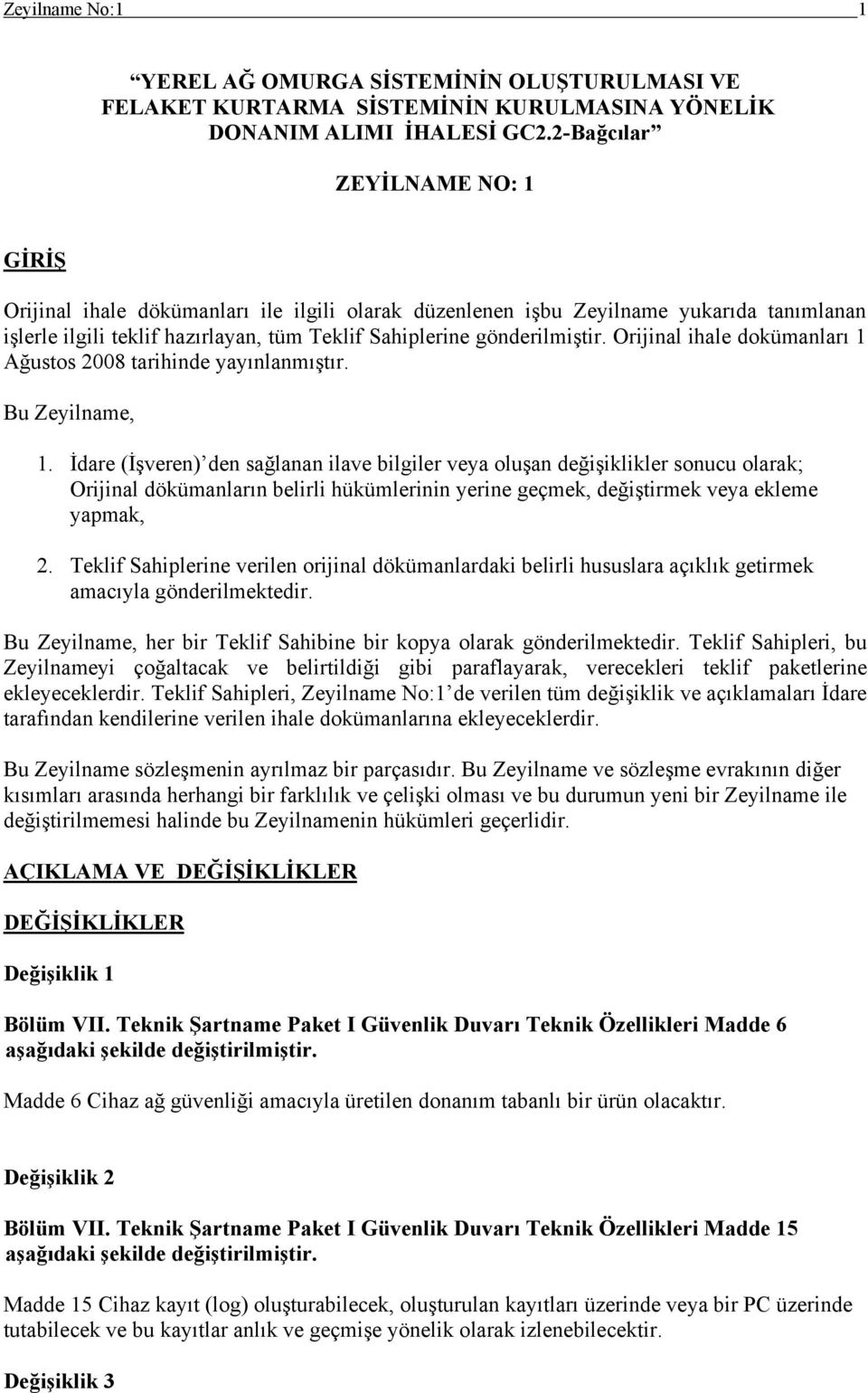 Orijinal ihale dokümanları 1 Ağustos 2008 tarihinde yayınlanmıştır. Bu Zeyilname, 1.