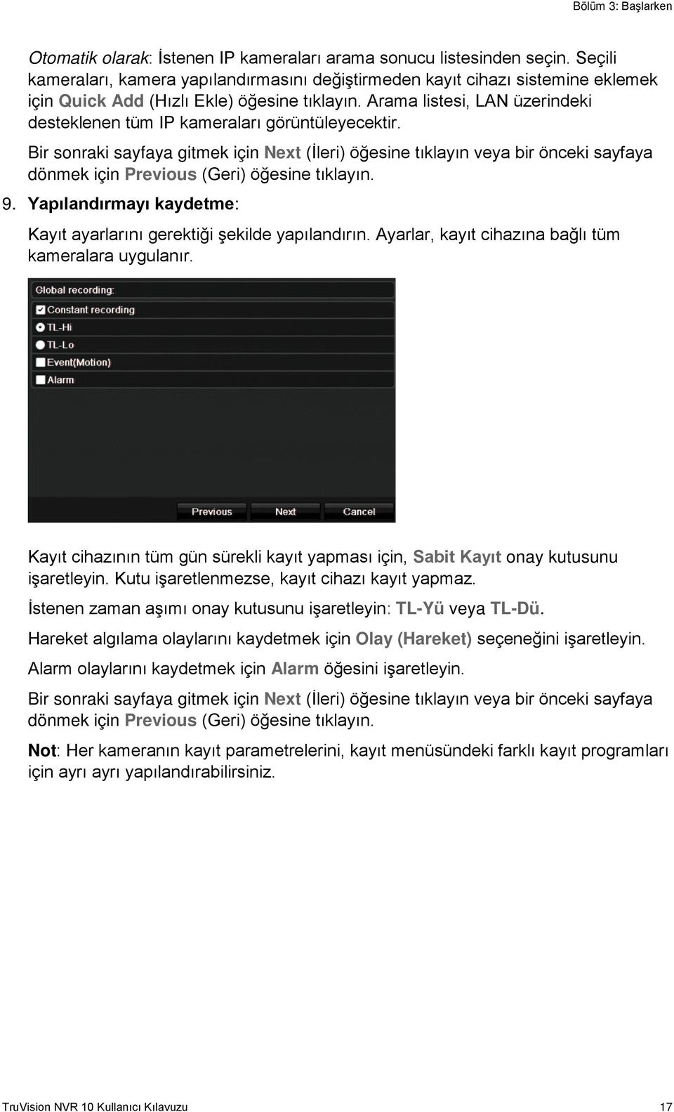 Arama listesi, LAN üzerindeki desteklenen tüm IP kameraları görüntüleyecektir.