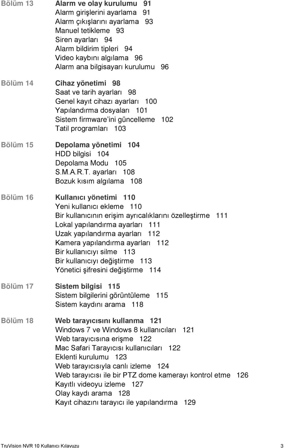 15 Depolama yönetimi 104 HDD bilgisi 104 Depolama Modu 105 S.M.A.R.T.