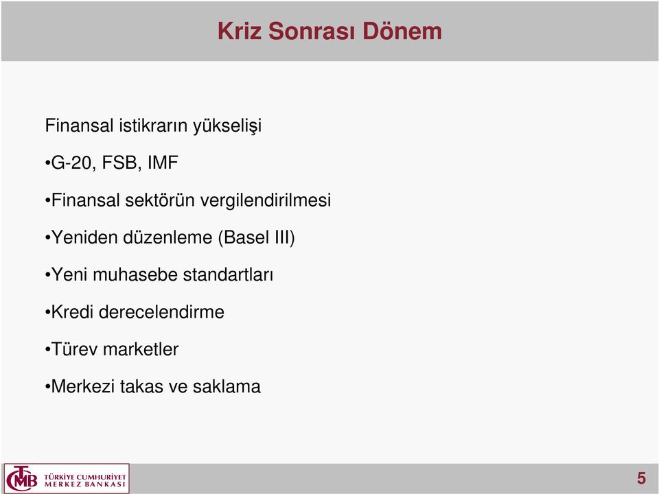 düzenleme (Basel III) Yeni muhasebe standartları Kredi