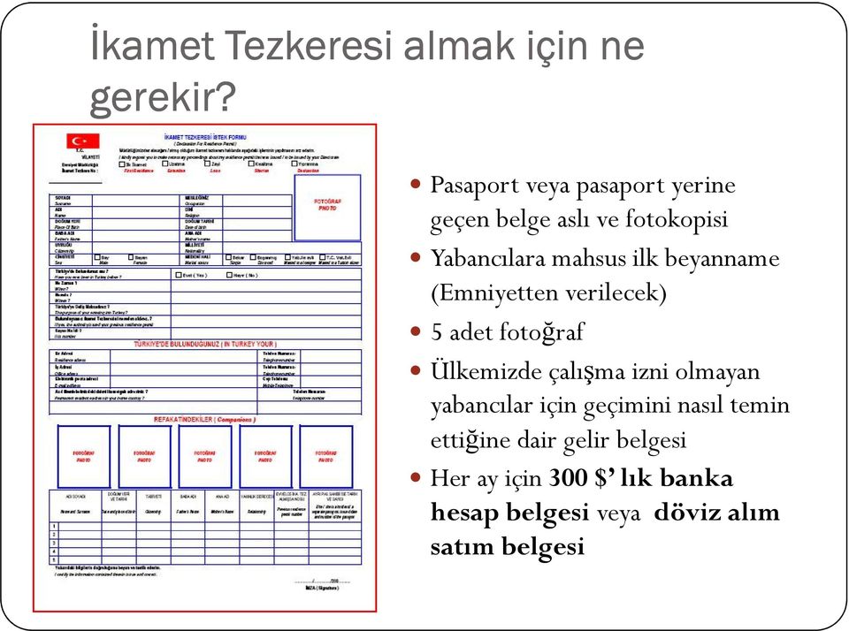 beyanname (Emniyetten verilecek) 5 adet fotoğraf Ülkemizde çalışma izni olmayan