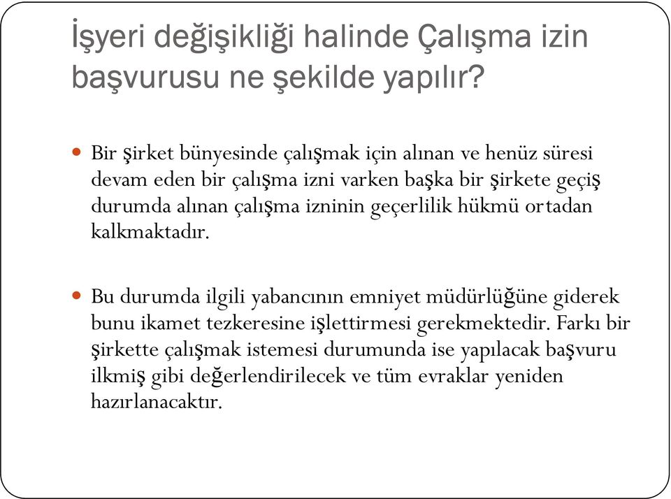 alınan çalışma izninin geçerlilik hükmü ortadan kalkmaktadır.