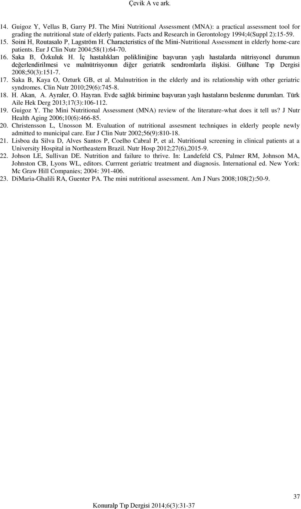 Eur J Clin Nutr 2004;58(1):64-70. 16. Saka B, Özkuluk H.