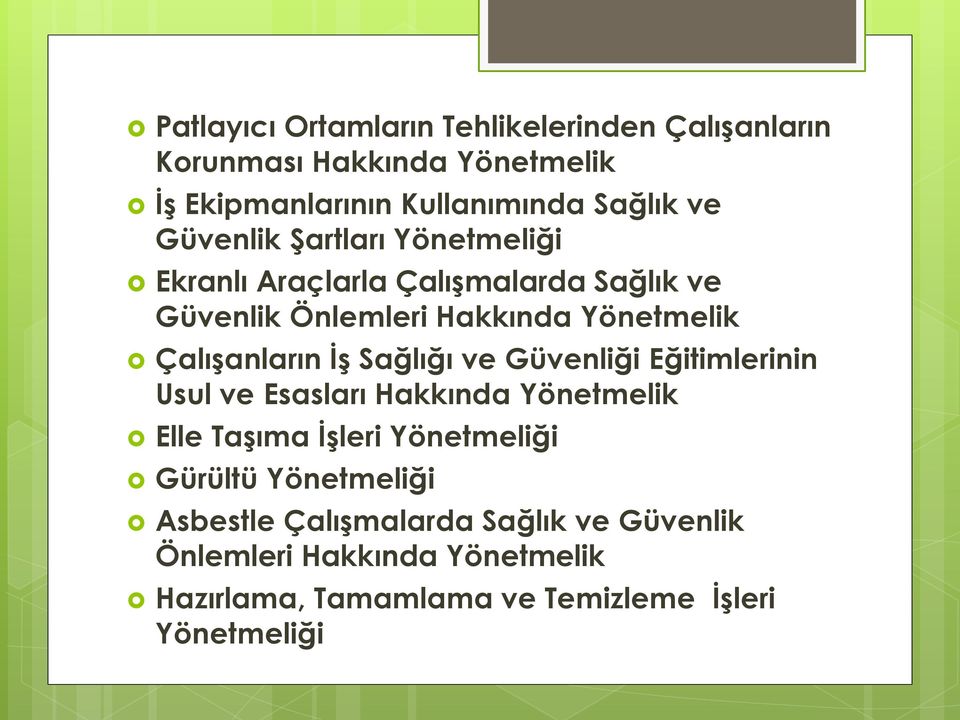 İş Sağlığı ve Güvenliği Eğitimlerinin Usul ve Esasları Hakkında Yönetmelik Elle Taşıma İşleri Yönetmeliği Gürültü