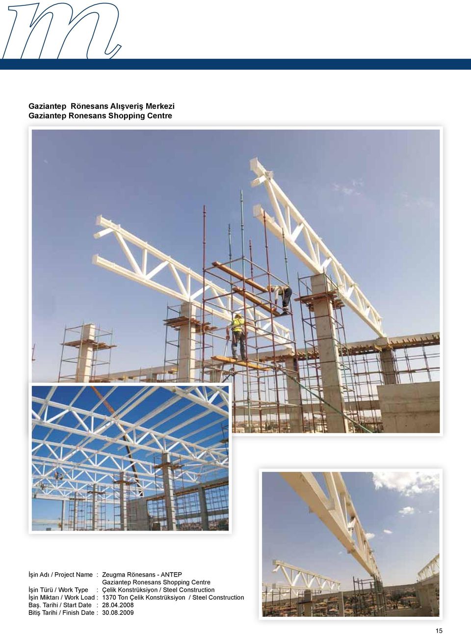 Çelik Konstrüksiyon / Steel Construction İşin Miktarı / Work Load : 1370 Ton Çelik