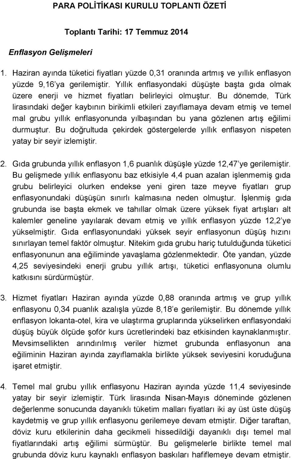 Yıllık enflasyondaki düşüşte başta gıda olmak üzere enerji ve hizmet fiyatları belirleyici olmuştur.