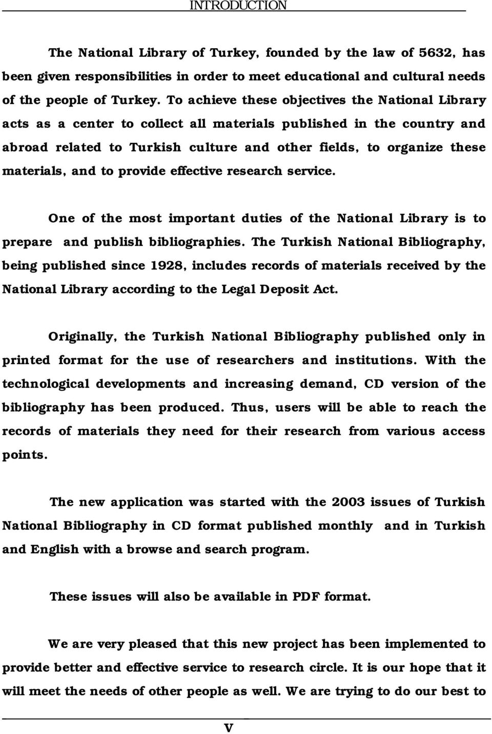 materials, and to provide effective research service. One of the most important duties of the National Library is to prepare and publish bibliographies.