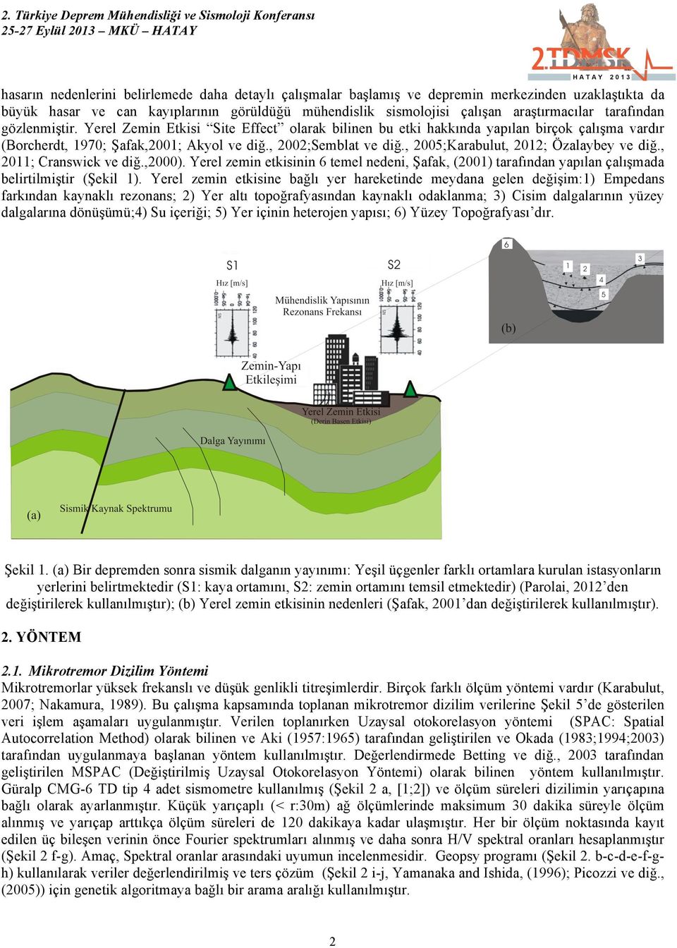 , 2002;Semblat ve diğ., 2005;Karabulut, 2012; Özalaybey ve diğ., 2011; Cranswick ve diğ.,2000).