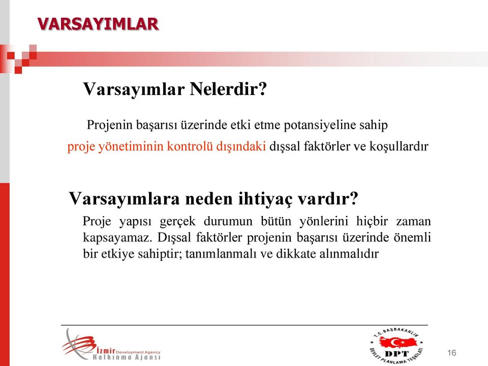 dışsal faktörler ve koşullardır Varsayımlara neden ihtiyaç vardır?