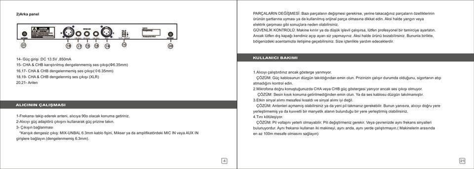 Ancak lütfen dış kapağı kendiniz açıp ayarı siz yapmayınız. Aksi halde ürünü bozabilirsiniz. Bununla birlikte, bölgenizdeki acentamızla iletişime geçebilirsiniz. Size içtenlikle yardım edeceklerdir.