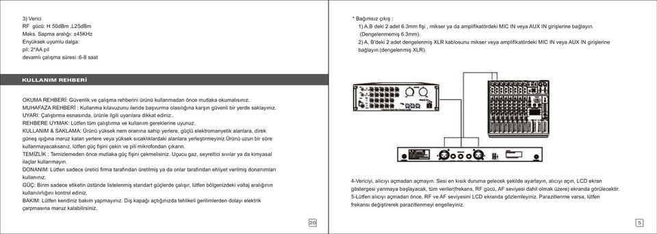 2) A, B'deki 2 adet dengelenmiş XLR kablosunu mikser veya amplifikatördeki MIC IN veya AUX IN girişlerine bağlayın.(dengelenmiş XLR).