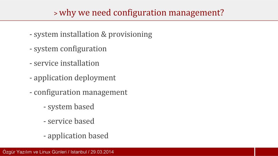 installation - application deployment - configuration management -