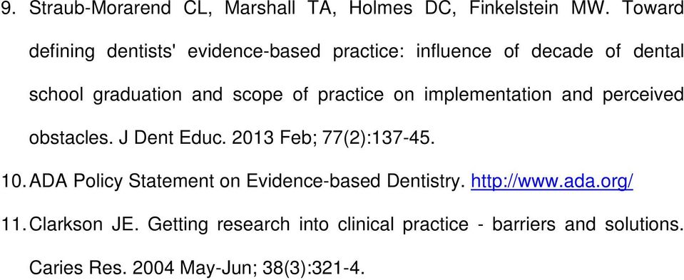 practice on implementation and perceived obstacles. J Dent Educ. 2013 Feb; 77(2):137-45. 10.