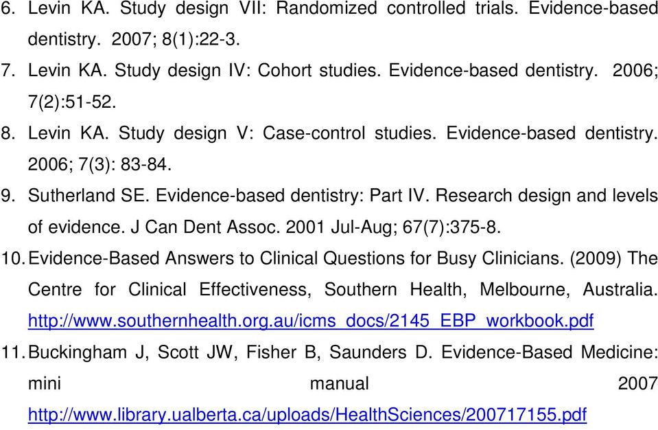Evidence-Based Answers to Clinical Questions for Busy Clinicians. (2009) The Centre for Clinical Effectiveness, Southern Health, Melbourne, Australia. http://www.southernhealth.org.