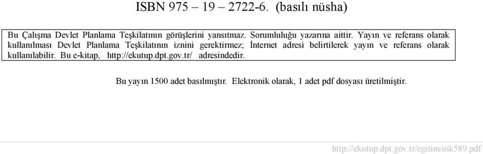 Yayõn ve referans olarak kullanõlmasõ Devlet Planlama Teşkilatõnõn iznini gerektirmez; İnternet adresi