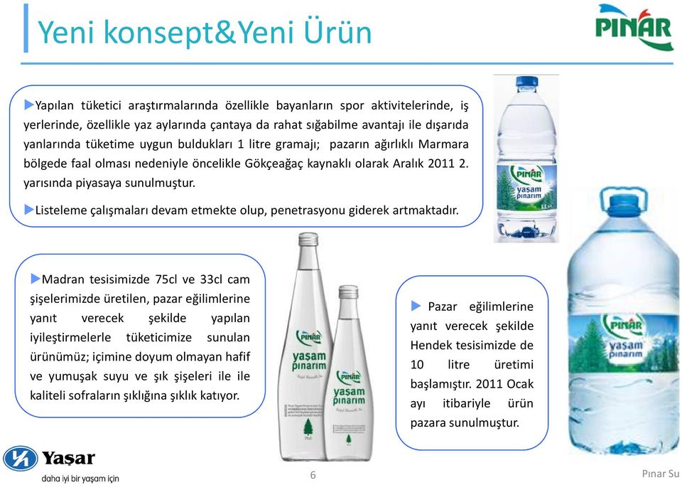 Listelemeçalışmalarıdevametmekteolup,penetrasyonugiderekartmaktadır.