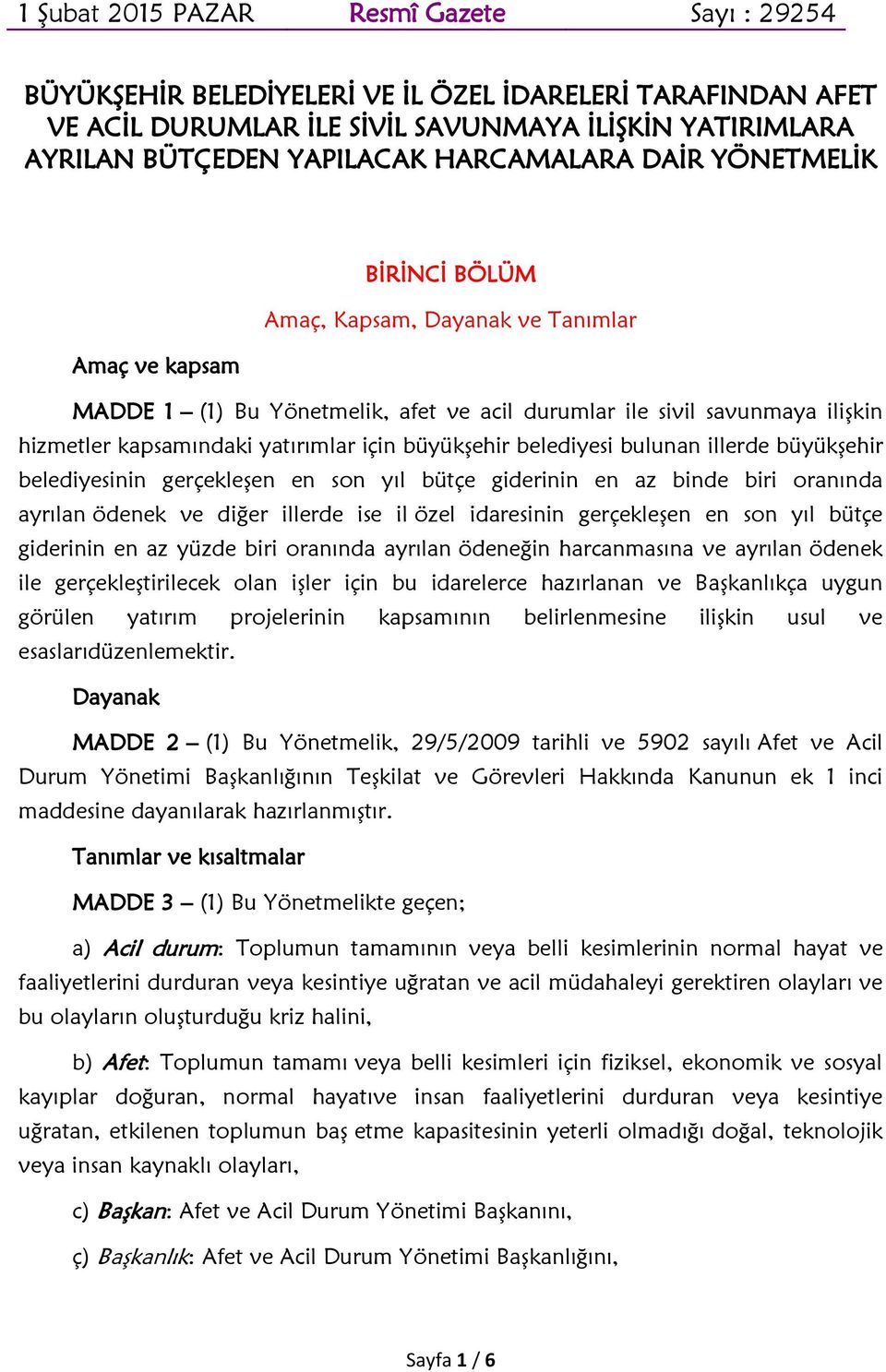 yatırımlar için büyükşehir belediyesi bulunan illerde büyükşehir belediyesinin gerçekleşen en son yıl bütçe giderinin en az binde biri oranında ayrılan ödenek ve diğer illerde ise il özel idaresinin