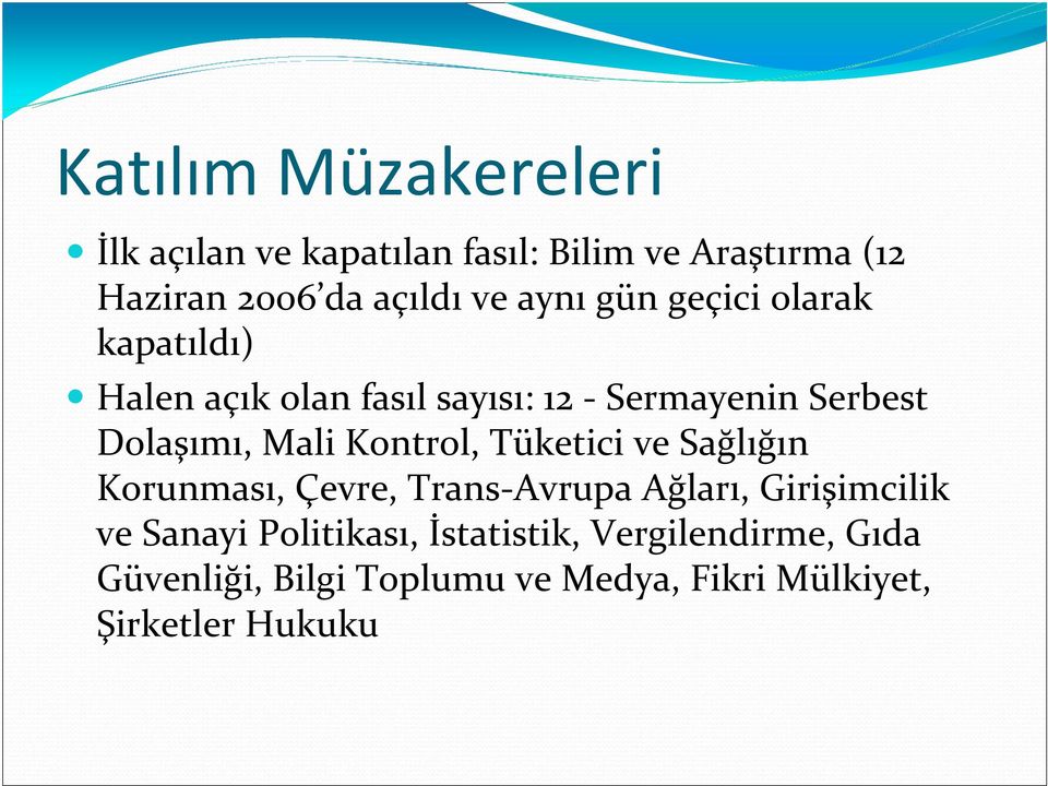 Mali Kontrol, Tüketici ve Sağlığın Korunması, Çevre, Trans-Avrupa Ağları, Girişimcilik ve Sanayi