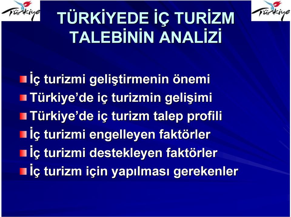 Türkiye de içi turizm talep profili İç turizmi engelleyen