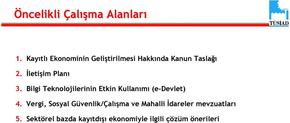 İletişim Planı 3. Bilgi Teknolojilerinin Etkin Kullanımı (e-devlet) 4.