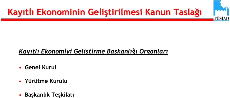 Geliştirme Başkanl kanlığı Organları