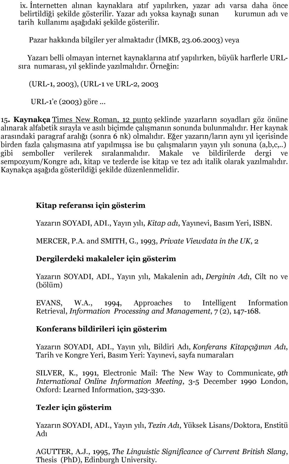 Örneğin: (URL-1, 2003), (URL-1 ve URL-2, 2003 URL-1 e (2003) göre... 15.