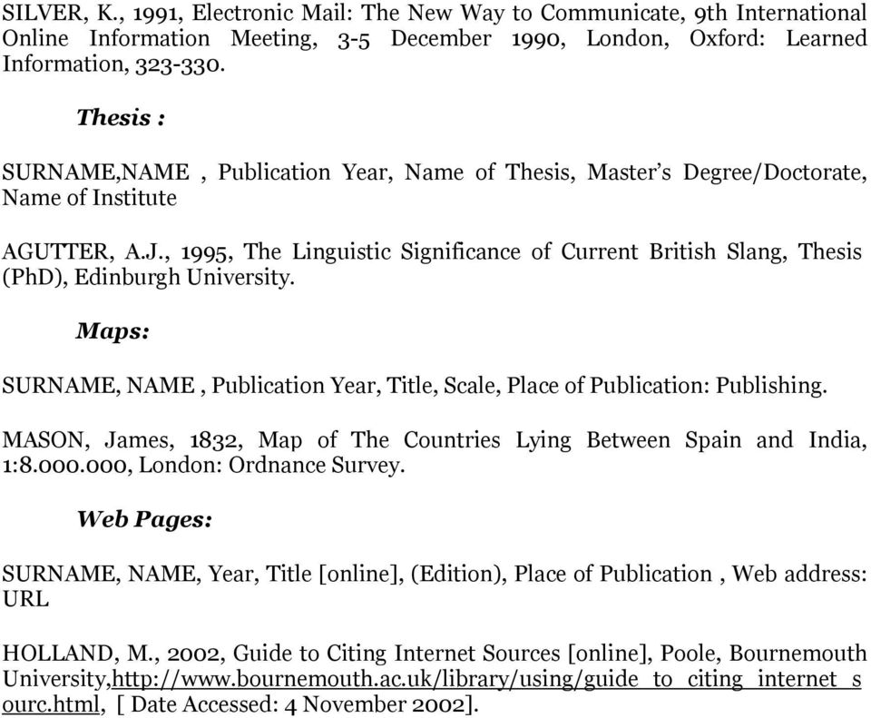 , 1995, The Linguistic Significance of Current British Slang, Thesis (PhD), Edinburgh University. Maps: SURNAME, NAME, Publication Year, Title, Scale, Place of Publication: Publishing.