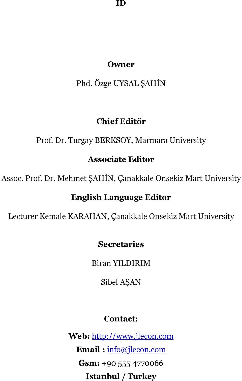 Mehmet ŞAHİN, Çanakkale Onsekiz Mart University English Language Editor Lecturer Kemale KARAHAN,
