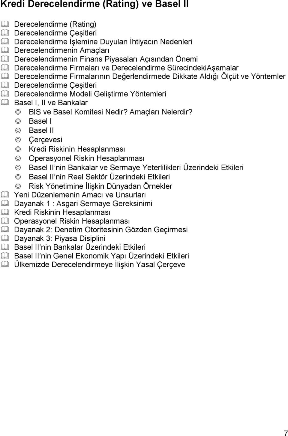 Derecelendirme Modeli Geliştirme Yöntemleri Basel I, II ve Bankalar BIS ve Basel Komitesi Nedir? Amaçları Nelerdir?