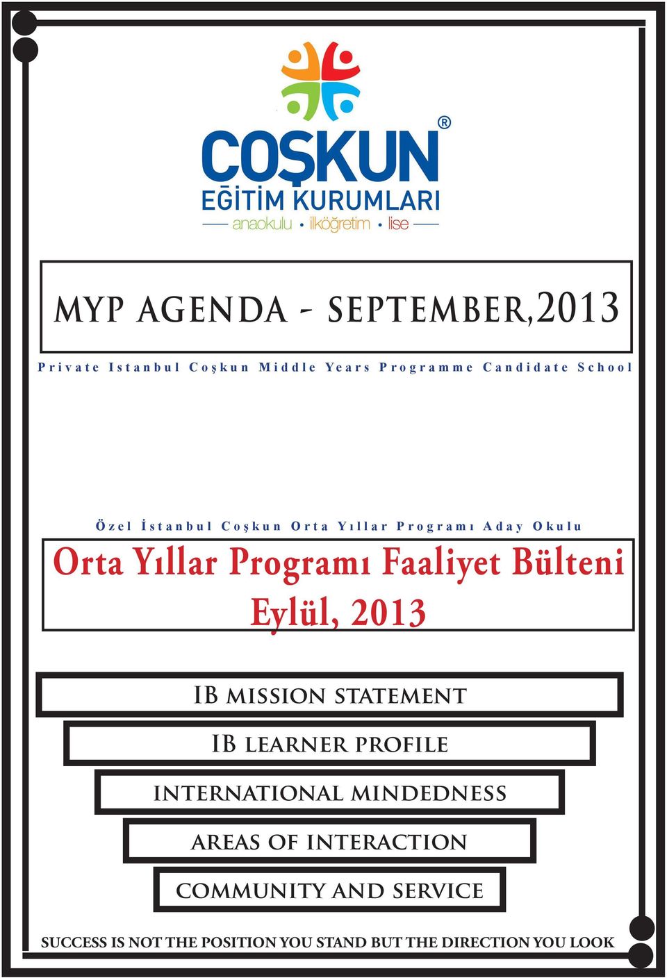 Programı Faaliyet Bülteni Eylül, 2013 IB mission statement IB learner profıle international mindedness