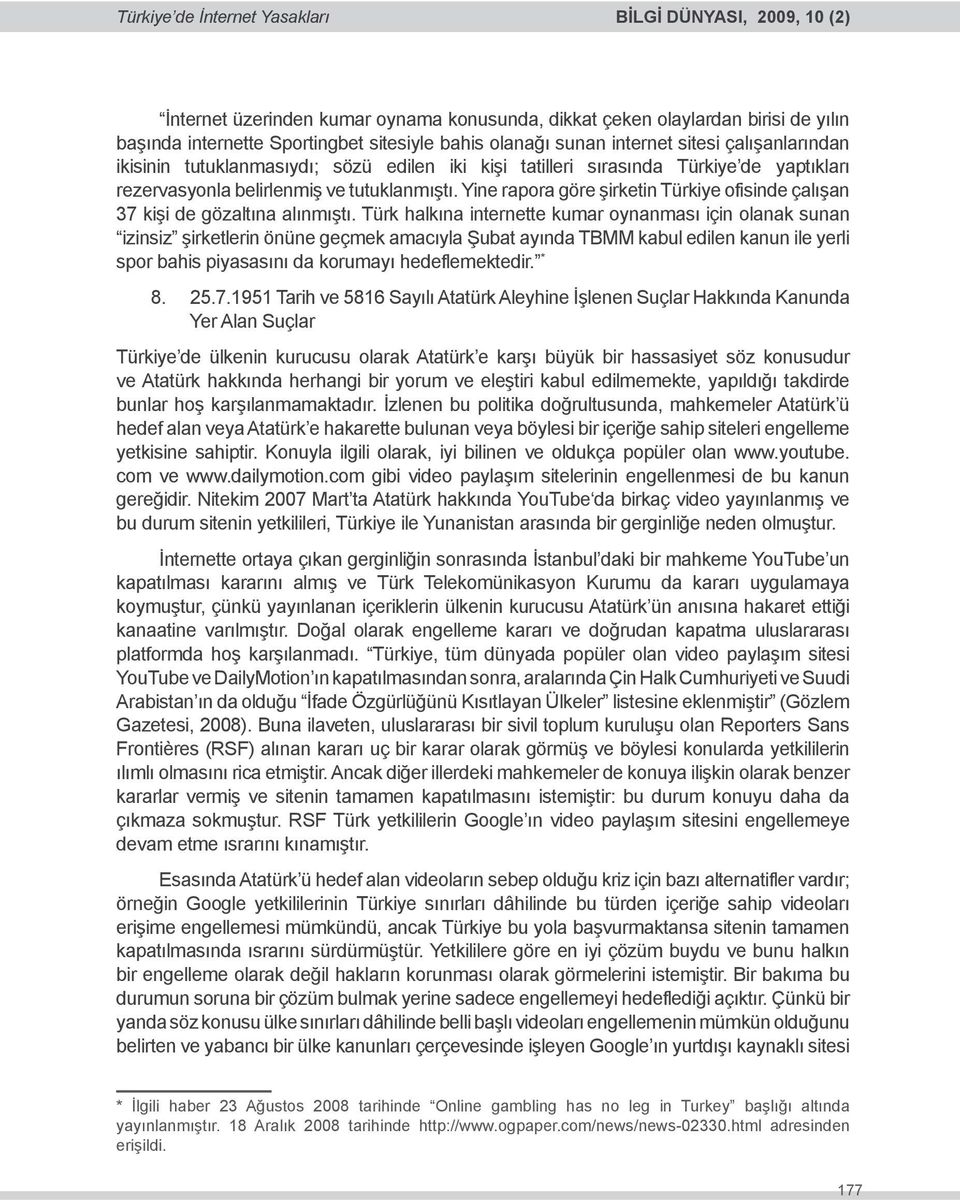 Yine rapora göre şirketin Türkiye ofisinde çalışan 37 kişi de gözaltına alınmıştı.