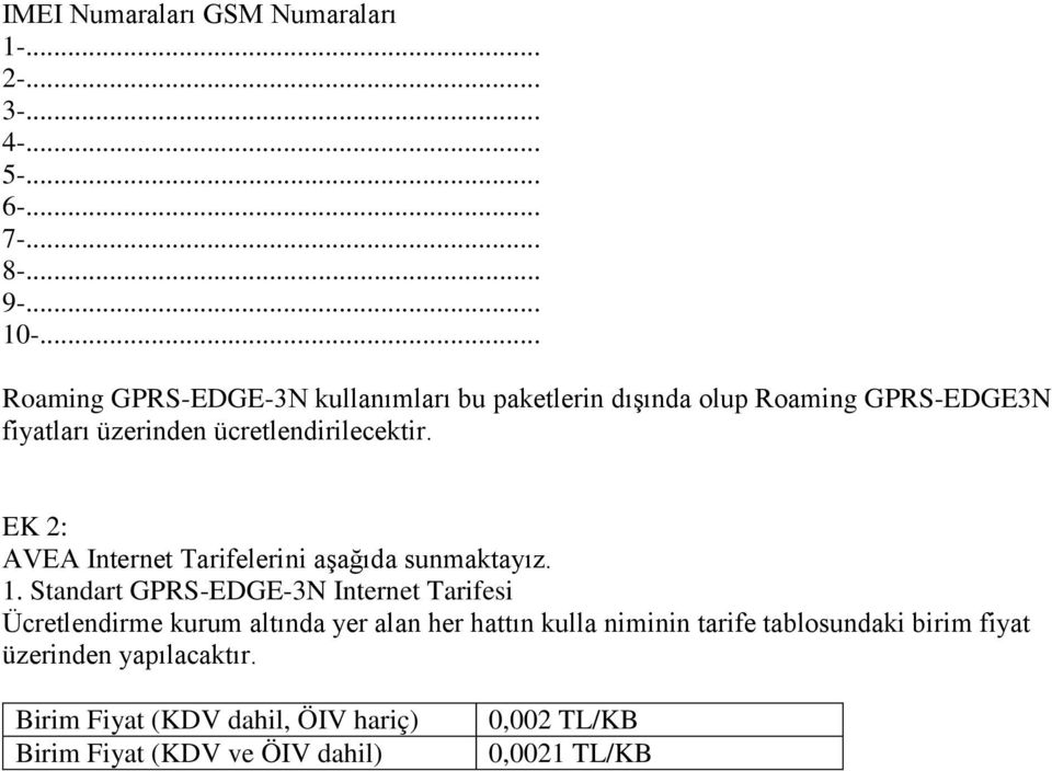 Standart GPRS-EDGE-3N Internet Tarifesi Ücretlendirme kurum altında yer alan her hattın kulla niminin tarife